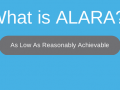 What is ALARA?